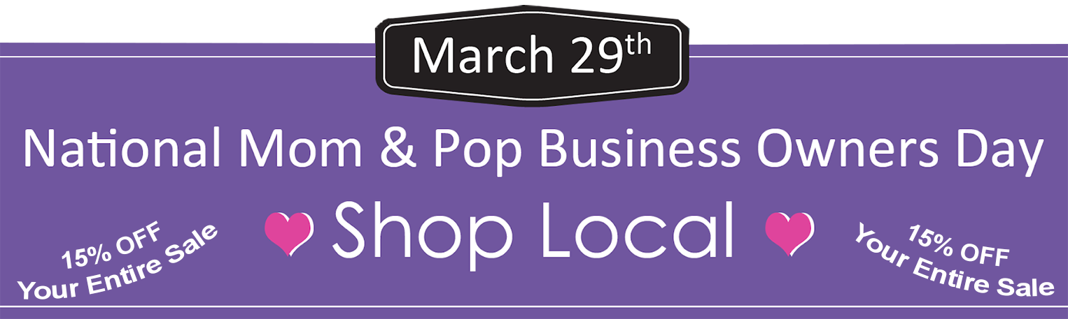 SHOP LOCAL - Support your local mom and pop business owners this weekend